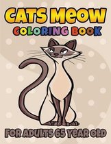 Cats Meow Coloring Book For Adults 65 Year Old: A Fun Adorable Cats and Kittens Coloring Book for Cat Lovers, Cat Owners, Meow, Kitty, Cute Pet Lover