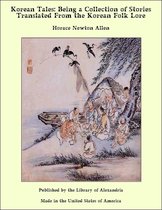 Korean Tales: Being a Collection of Stories Translated from The Korean Folk Lore