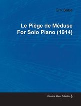 Le PiÃ©ge de MÃ©duse by Erik Satie for Solo Piano (1914)