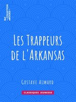 Classiques Jeunessse - Les Trappeurs de l'Arkansas