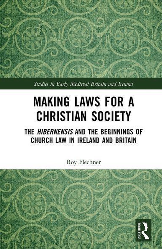 Studies in Early Medieval Britain and Ireland - Making Laws for a Christian Society