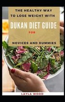The Healthy Way To Lose Weight With Dukan Diet Guide For Novices And Dummies