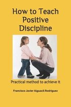 How to Teach Positive Discipline