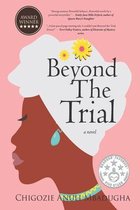 Beyond The Trial by Chigozie Anuli Mbadugha