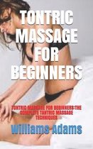 Tontric Massage for Beginners: Tontric Massage for Beginners