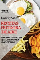 Recetas Freidora de Aire 2021 (Air Fryer Recipes Spanish Edition)