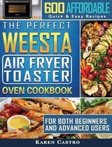 The Perfect WEESTA Air Fryer Toaster Oven Cookbook