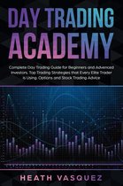 Day Trading Academy: Complete Day Trading Guide for Beginners and Advanced Investors: Top Trading Strategies that Every Elite Trader is Using: Option and Stock Trading Advice