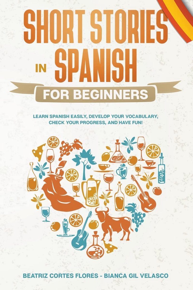 Leer Spaans Leren: Korte Verhalen voor Beginners met Woordenschat en Samenvattingen