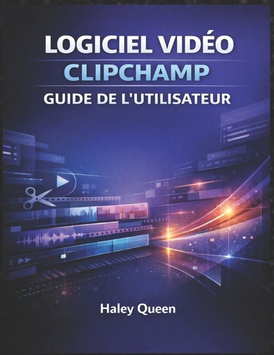 Logiciel Vidéo Clipchamp Guide de l'Utilisateur