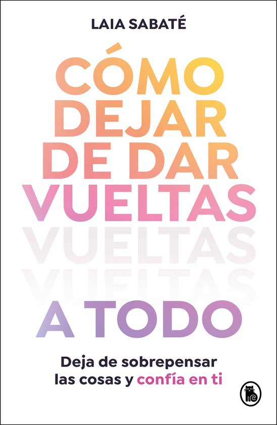 Cómo dejar de dar vueltas a todo / How to Stop Overthinking ... - cover