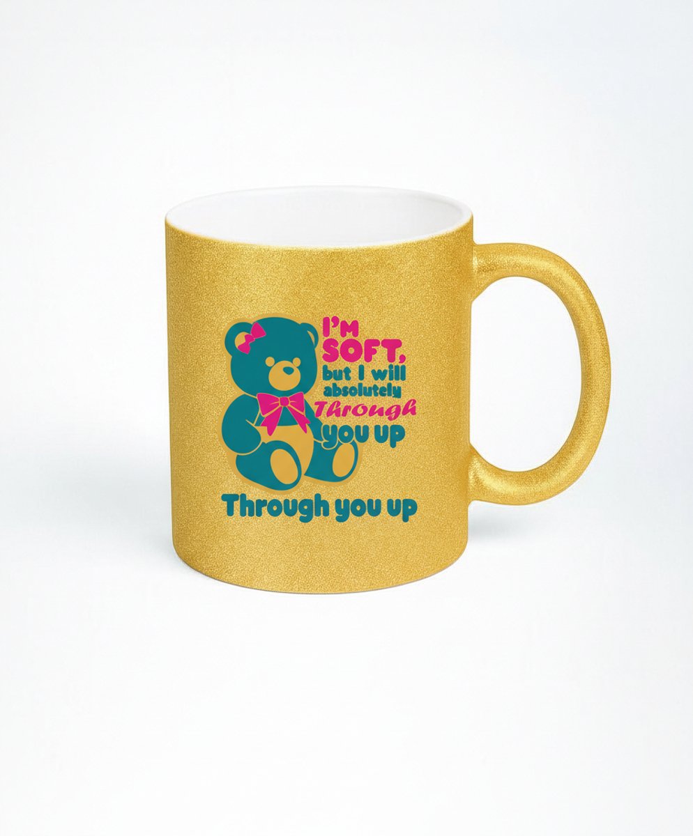 Grappige Glitter Mok "I'm Soft, But I Will Absolutely Through You Up" – Unieke Cadeau Mok