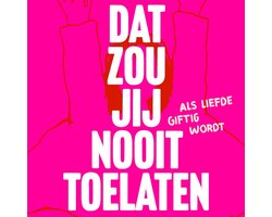 Omslag van Dat zou jij nooit toelaten