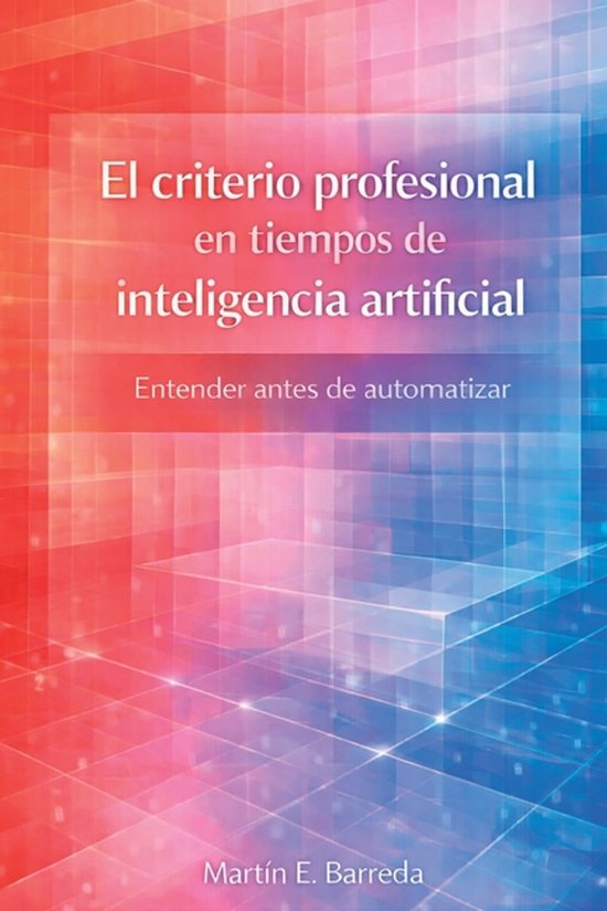 El criterio profesional en tiempos de inteligencia artificia ... - cover