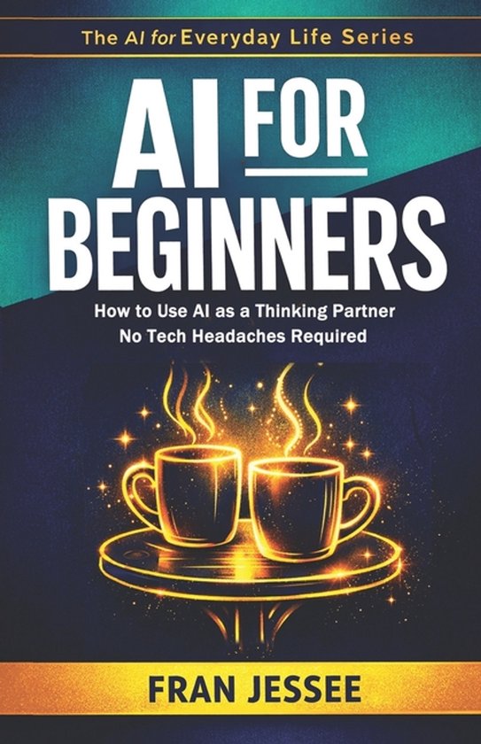 The AI for Everyday Life- AI for BEGINNERS - cover