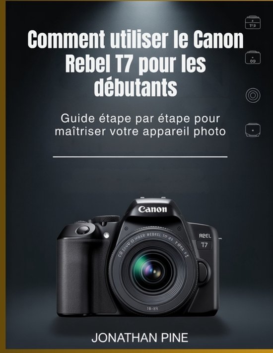 Comment utiliser le Canon Rebel T7 pour les débutants