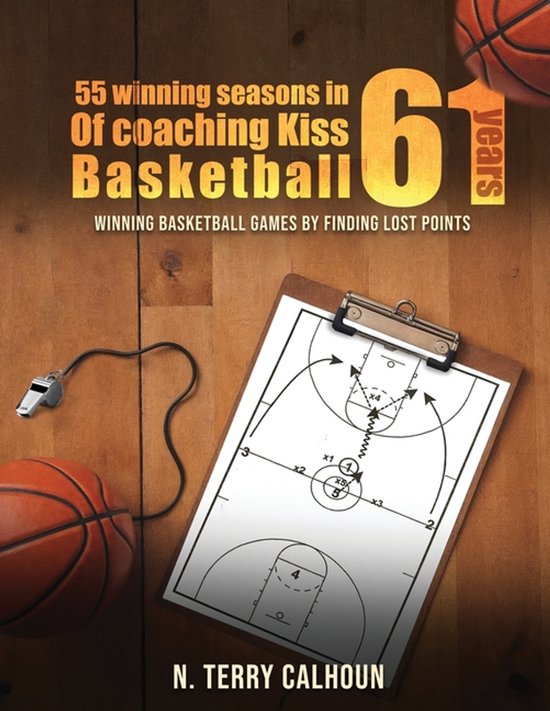 55 Winning Seasons In 61 Years Of Coaching Kiss Basketball - cover