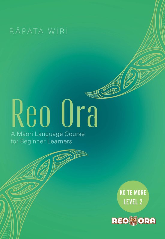 Reo Ora 2 - Reo Ora - Ko Te More Level Two A Māori Language ... - cover