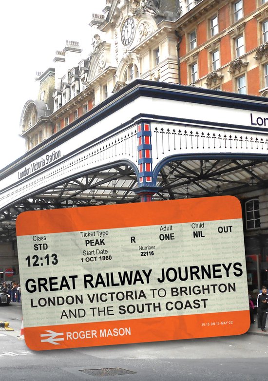 Great Railway Journeys: London Victoria to Brighton and the  ... - cover