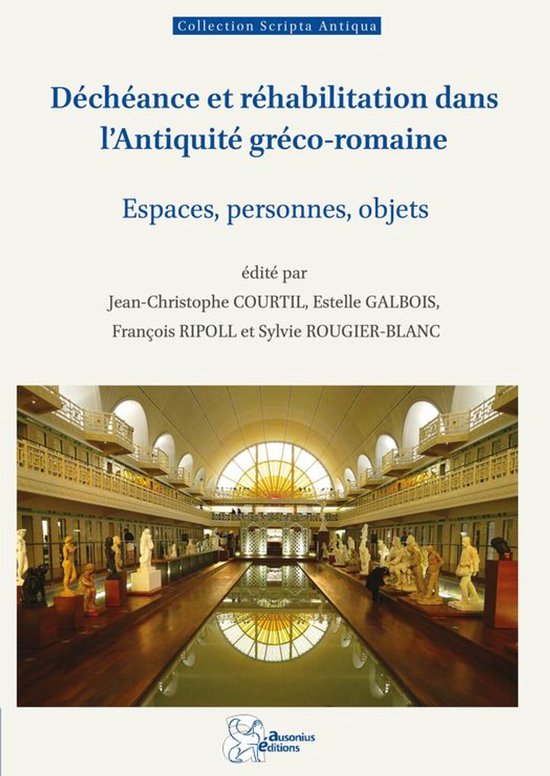Scripta Antiqua - Déchéance et réhabilitation dans l'Anti ... - cover