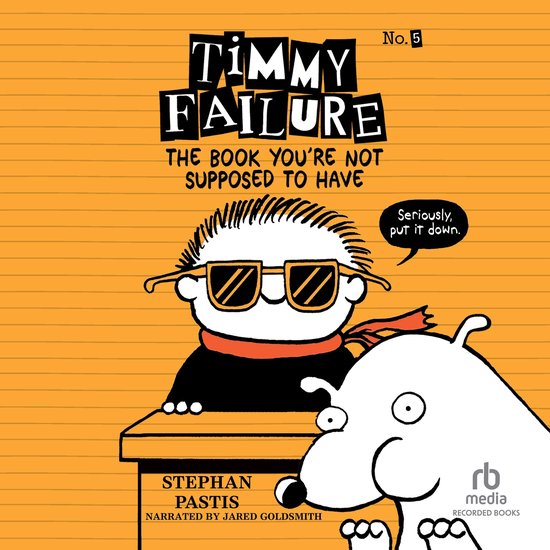 Timmy Failure: The Book You're Not Supposed to Have - cover