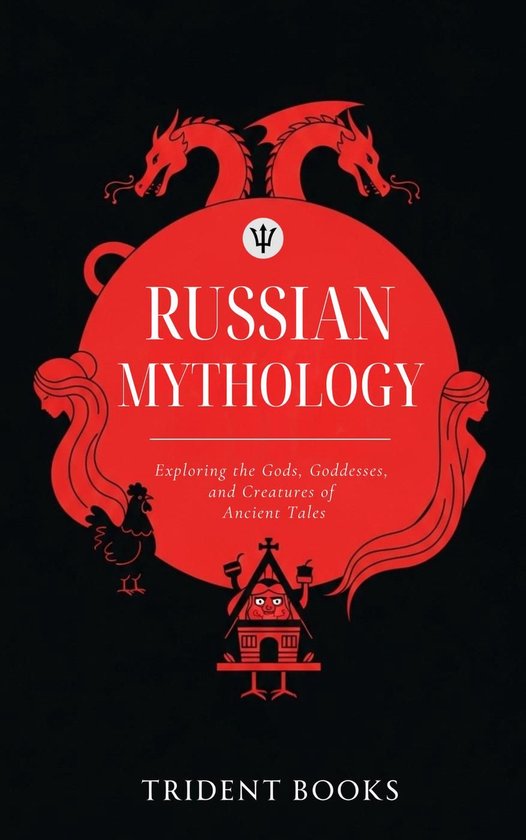Russian Mythology: Exploring the Gods, Goddesses, and Creatures of ...