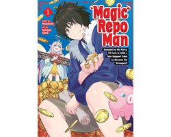 Magic Repo Man: Dumped by My Party, I'll Cash In With a Cute Support Fairy to Become the Strongest! Vol. 1