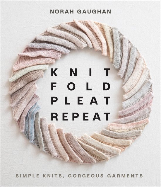 Knit Fold Pleat Repeat: Simple Knits, Gorgeous Garments - cover