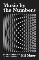 Music by the Numbers – From Pythagoras to Schoenberg