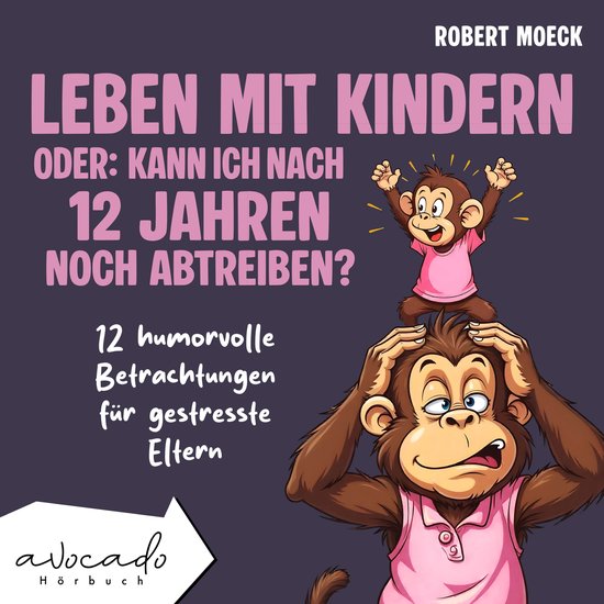 Leben mit Kindern - oder: Kann ich nach 12 Jahren noch abtre ... - cover
