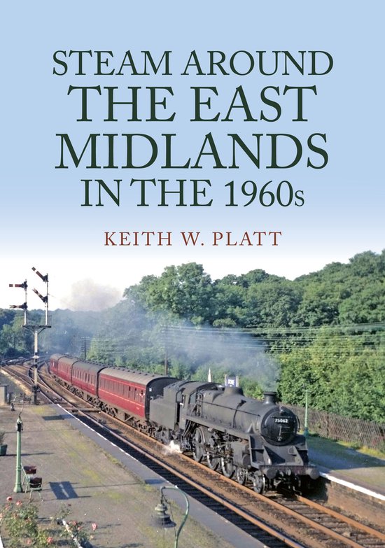 Steam Around ... - Steam Around the East Midlands in the 196 ... - cover