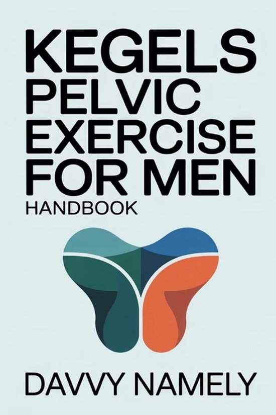 Kegels Pelvic Exercise for Men Handbook - cover