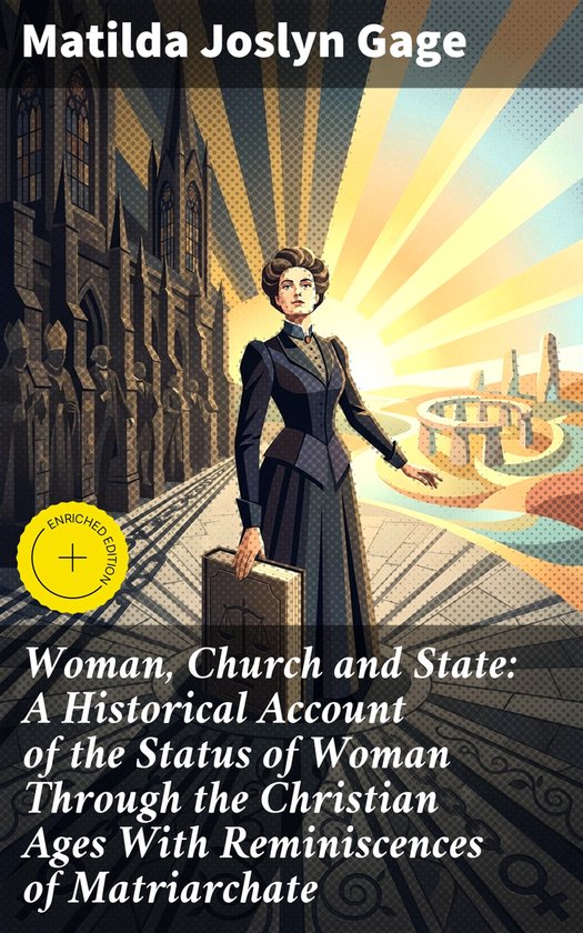 Woman, Church and State: A Historical Account of the Status  ... - cover