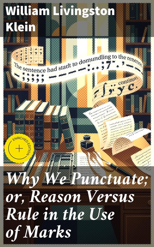 Why We Punctuate; or, Reason Versus Rule in the Use of Marks - cover