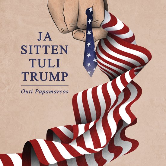 Ja sitten tuli Trump - cover