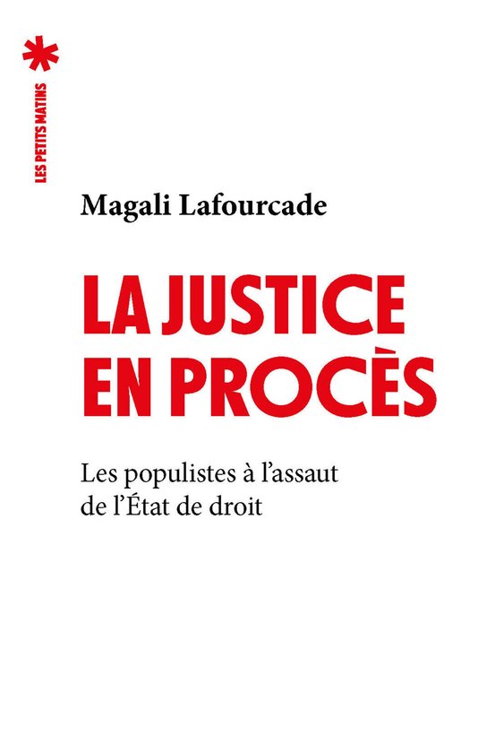 Essais - La justice en procès - Les Populistes à l'assaut de l'état de droit