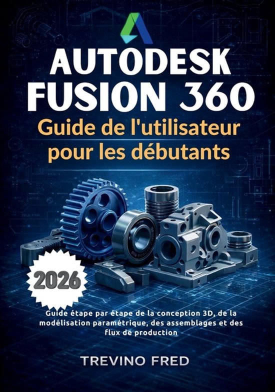 Fusion 360 Guide.pdf Autodesk Fusion 360 Guide de l'Utilisateur Pour Les Débutants, Trevino ...