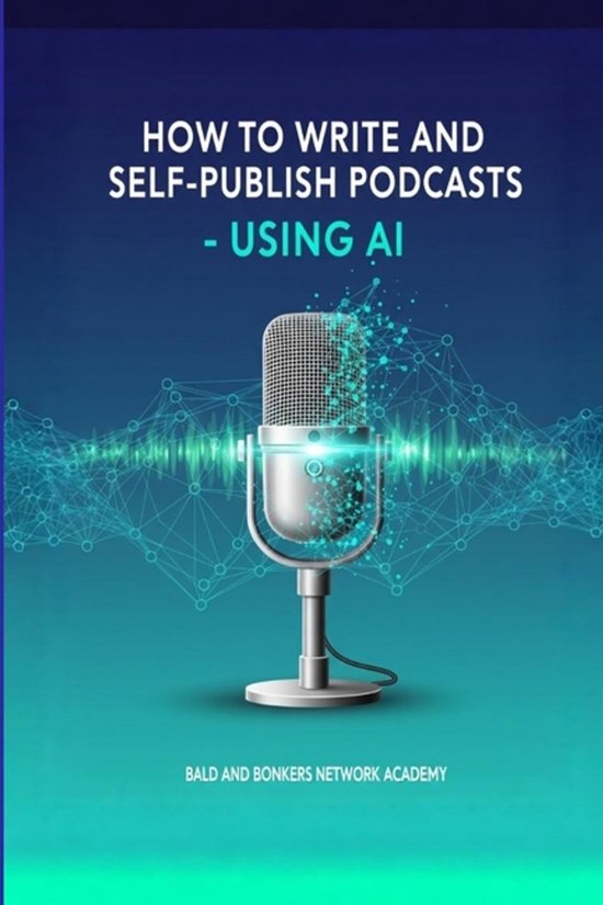 How to Write and Self-Publish Podcasts - Using AI - cover
