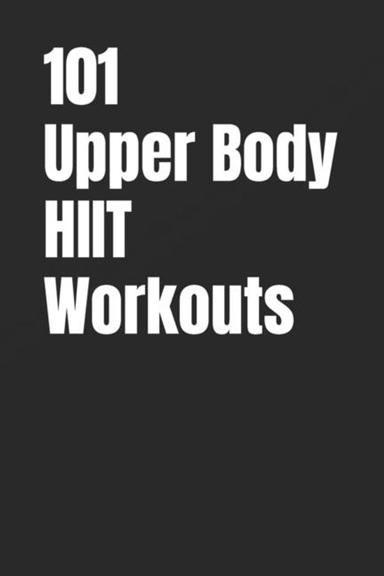 The 101 Workout- 101 Upper Body HIIT Workouts - cover