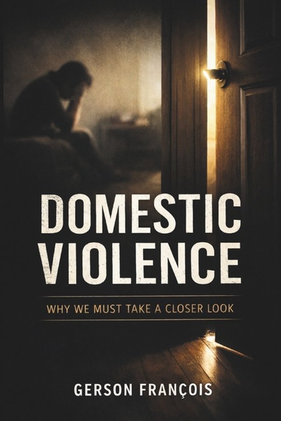 DOMESTIC VIOLENCE, Why We Must Take a Closer Look - cover