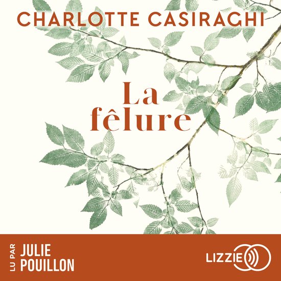 Boekomslag van "La fêlure" met takken en bladeren, tekst: Charlotte Casiraghi, La fêlure, Lu par Julie Pouillon, Lizzie.