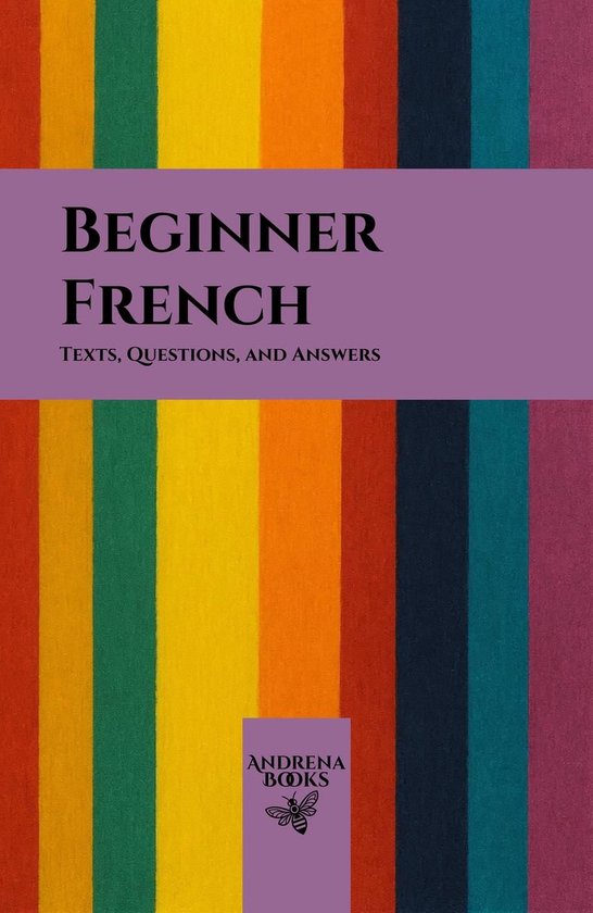 Beginner French: Texts, Questions, and Answers - cover