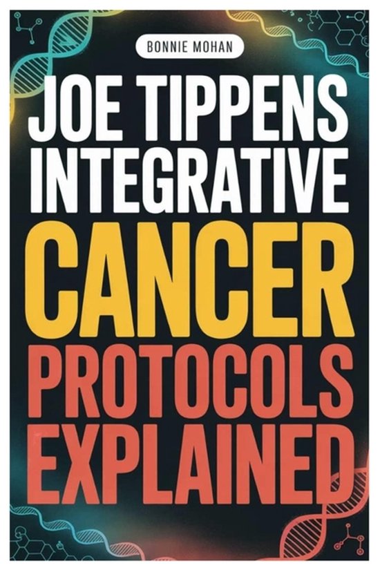 Joe Tippens Integrative Cancer Protocols Explained - cover