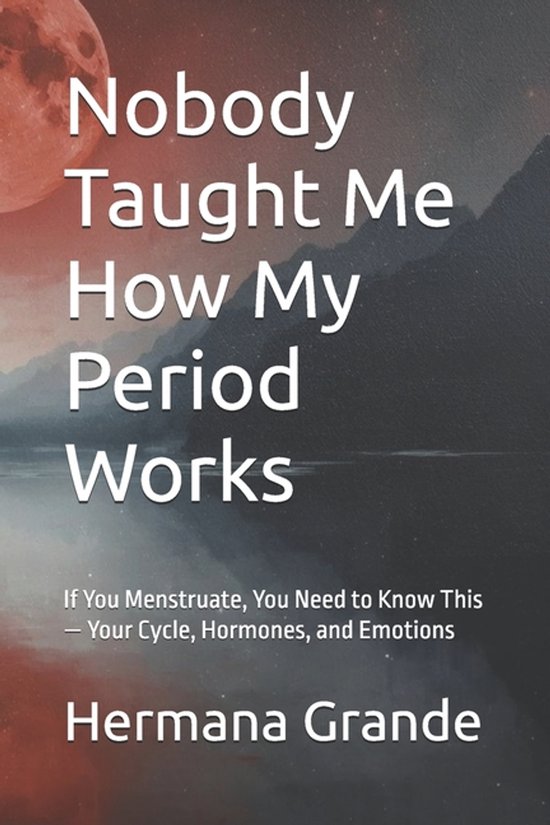 Nobody Taught Me This- Nobody Taught Me How My Period Works - cover