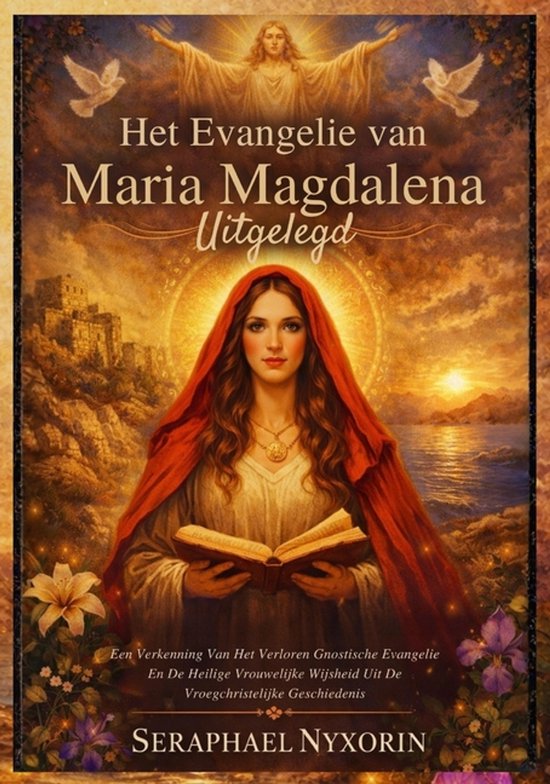 Het Evangelie van Maria Magdalena Uitgelegd