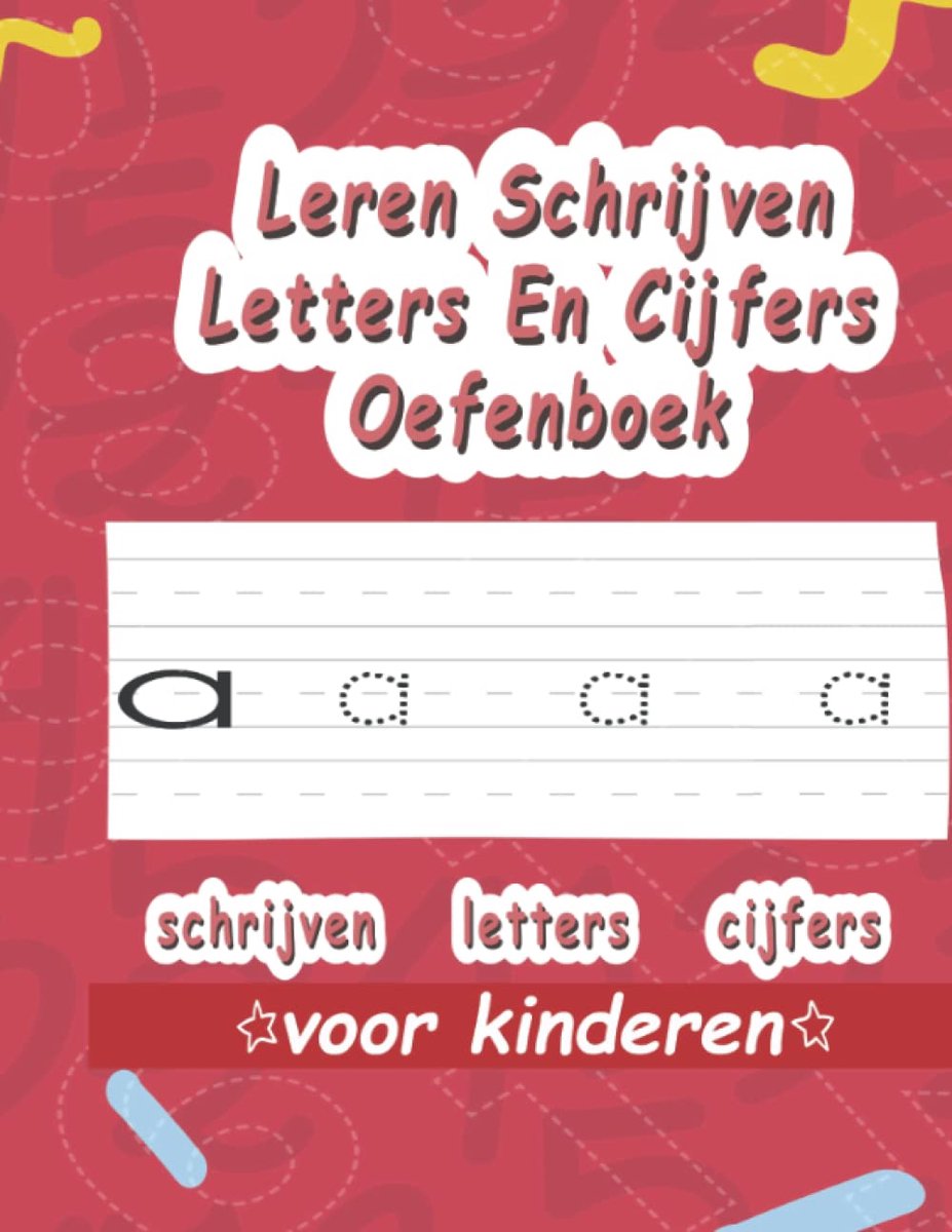 Schrijfoefeningen Kinderen - Letters Cijfers Leren - Eerste Schrijfstappen - Speciaal Voor 4-5 Jaar - 75 Pagina's