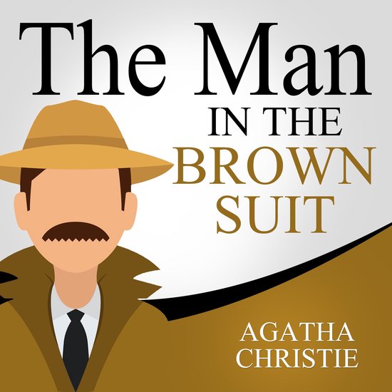 Illustratie van een man met snor, met een bruine hoed en jas. Tekst: The Man in the Brown Suit, Agatha Christie.