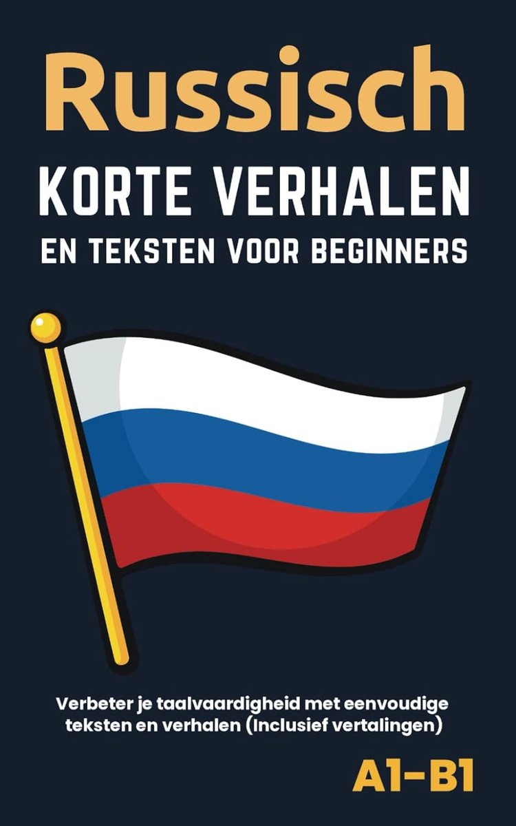 Russische Verhalen - Beginners Teksten - Taal Leren - Inclusief Vertalingen - 108 Pagina's