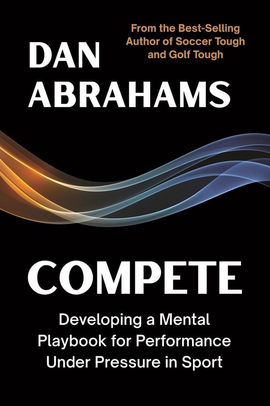 Compete: Developing a Mental Playbook for Performance Under  ... - cover