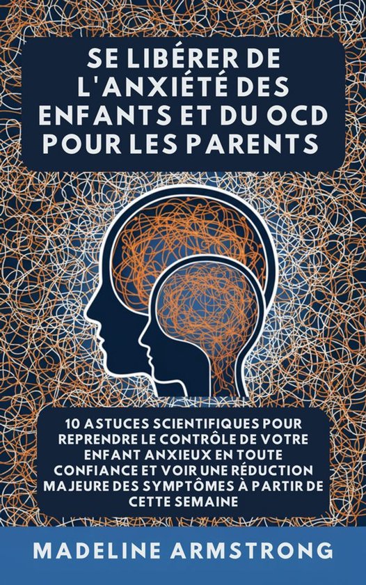 Se Libérer De L'Anxiété Des Enfants Et Du TOC Pour Les Parents